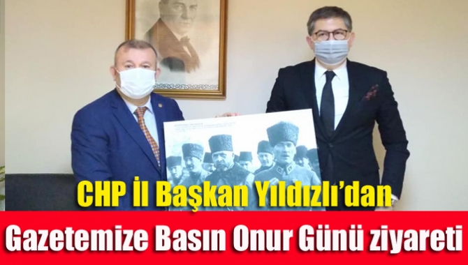 CHP İl Başkan Yıldızlı’dan gazetemize Basın Onur Günü ziyareti