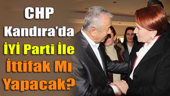 CHP Kandıra’da İYİ Parti ile ittifak mı yapacak?