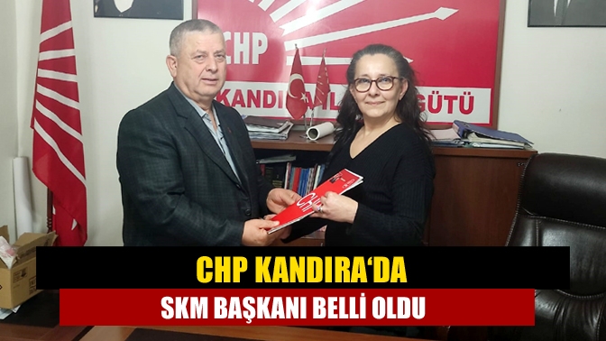 CHP Kandıra‘da SKM Başkanı belli oldu