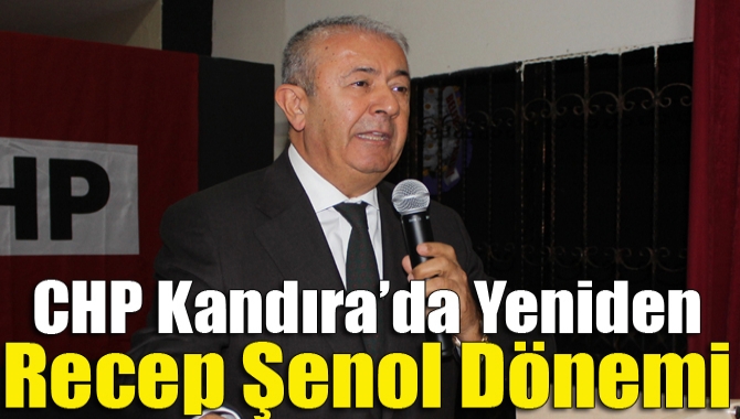 CHP Kandıra’da yeniden Recep Şenol dönemi