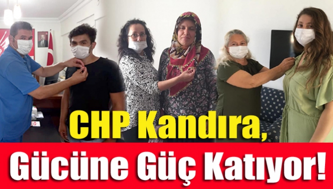 CHP Kandıra, gücüne güç katıyor!