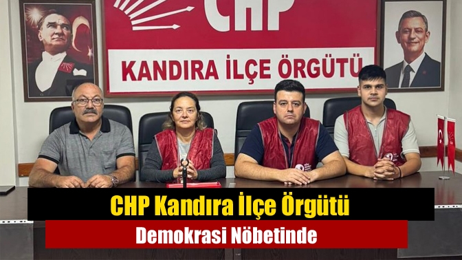CHP Kandıra İlçe Örgütü Demokrasi Nöbetinde