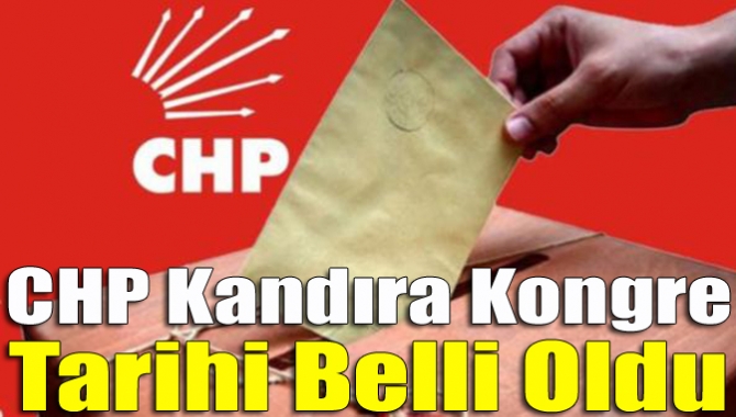 CHP Kandıra kongre tarihi belli oldu