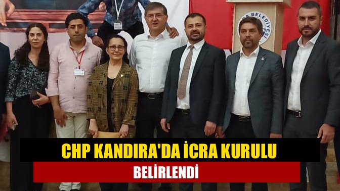 CHP Kandırada İcra Kurulu Belirlendi