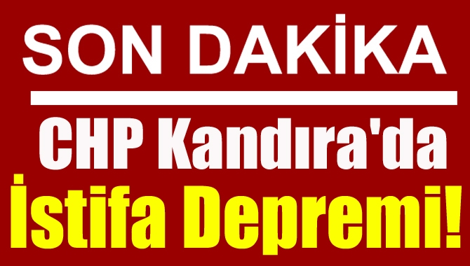 CHP Kandıra'da istifa depremi!