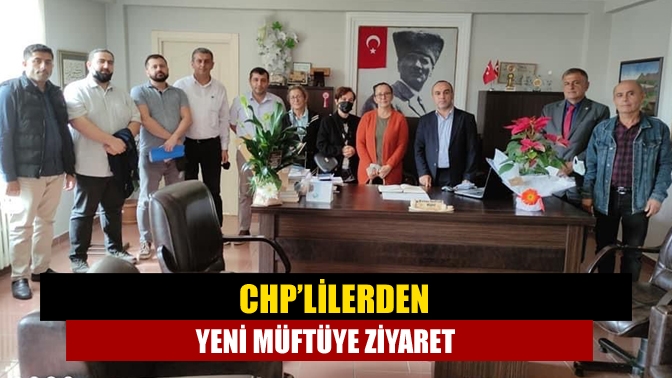 CHP’lilerden yeni müftüye ziyaret