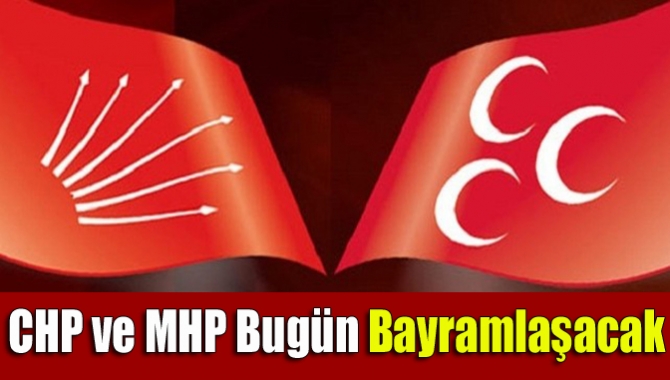 CHP ve MHP bugün bayramlaşacak