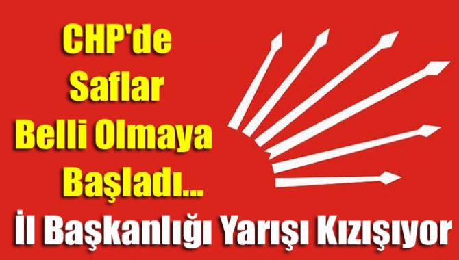 CHP'de saflar belli olmaya başladı... İl Başkanlığı yarışı kızışıyor