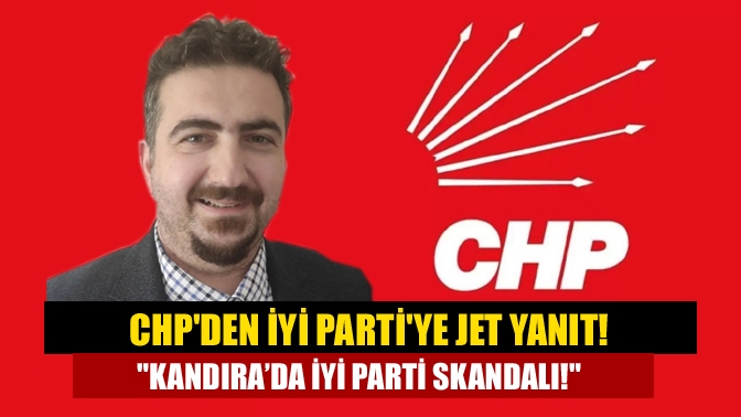 CHPden İYİ Partiye jet yanıt! Kandıra’da İyi Parti skandalı!