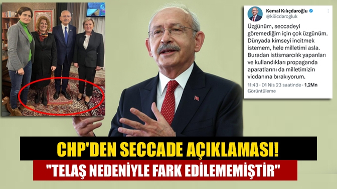 CHPden seccade açıklaması! Telaş Nedeniyle Fark Edilememiştir