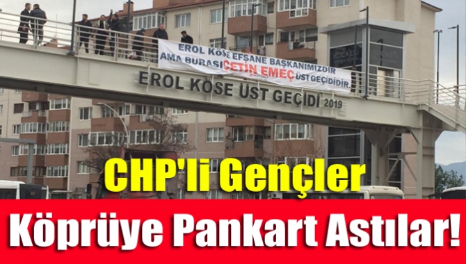 CHP'li gençler köprüye pankart astılar!