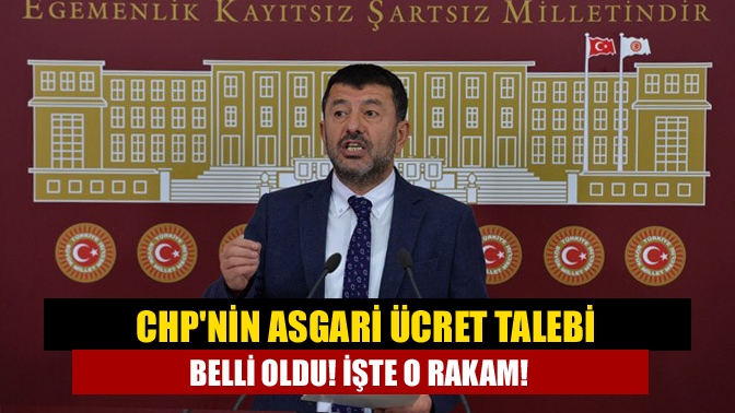 CHPnin asgari ücret talebi belli oldu! İşte o rakam!