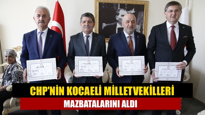 CHPnin Kocaeli milletvekilleri mazbatalarını aldı