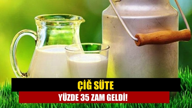 Çiğ süte yüzde 35 zam geldi!