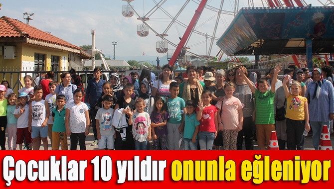 Çocuklar 10 yıldır onunla eğleniyor