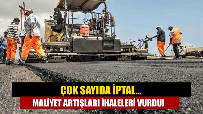 Çok sayıda iptal… Maliyet artışları ihaleleri vurdu!