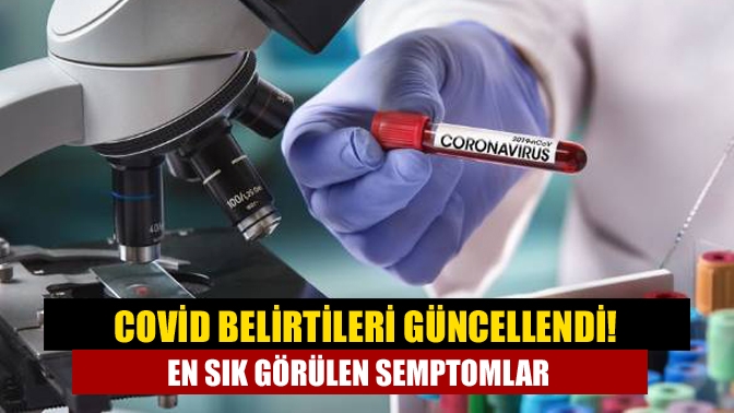 Covid belirtileri güncellendi! En sık görülen semptomlar