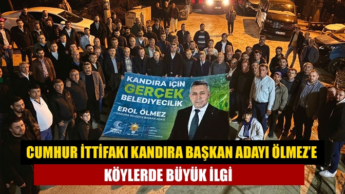 Cumhur İttifakı Kandıra Başkan Adayı Ölmez’e köylerde büyük ilgi