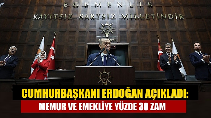 Cumhurbaşkanı Erdoğan açıkladı: Memur ve emekliye yüzde 30 zam