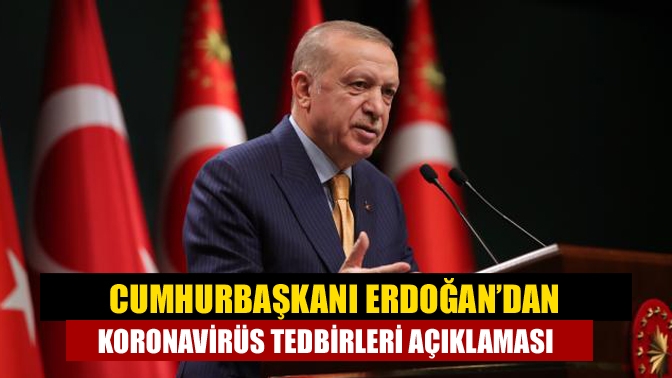 Cumhurbaşkanı Erdoğan’dan koronavirüs tedbirleri açıklaması
