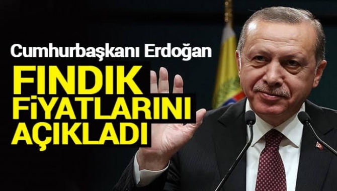 Cumhurbaşkanı Erdoğan fındık fiyatlarını açıkladı