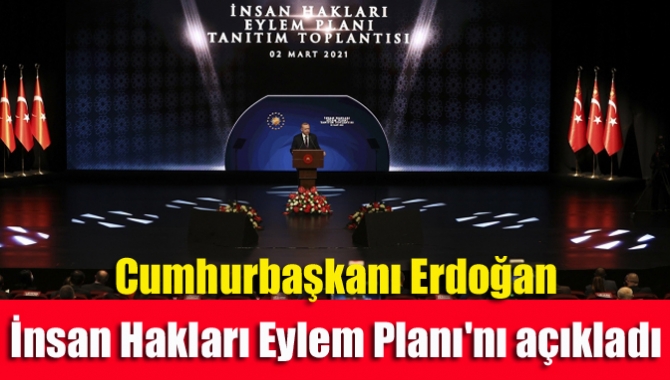 Cumhurbaşkanı Erdoğan İnsan Hakları Eylem Planı'nı açıkladı