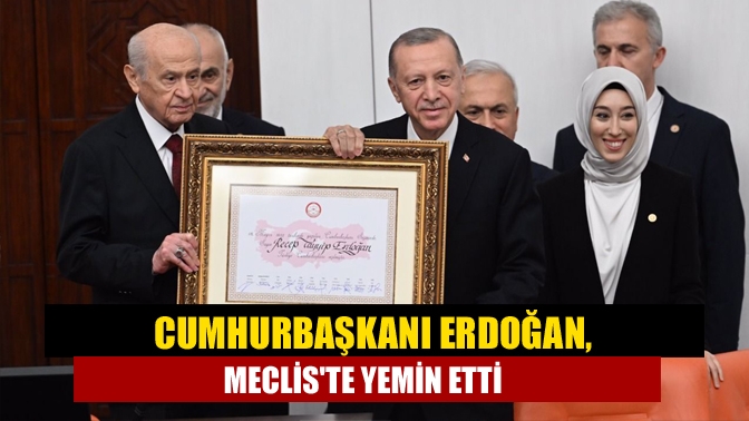 Cumhurbaşkanı Erdoğan, Mecliste yemin etti