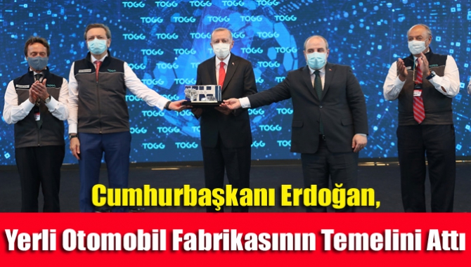 Cumhurbaşkanı Erdoğan, yerli otomobil fabrikasının temelini attı