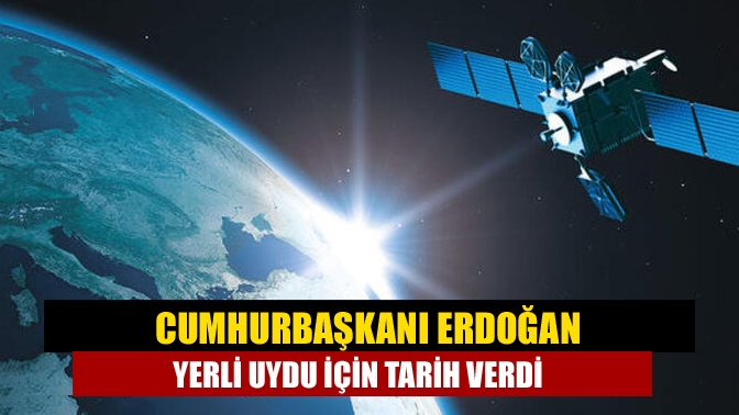 Cumhurbaşkanı Erdoğan yerli uydu için tarih verdi