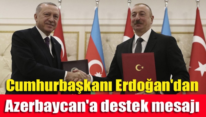 Cumhurbaşkanı Erdoğan'dan Azerbaycan'a destek mesajı