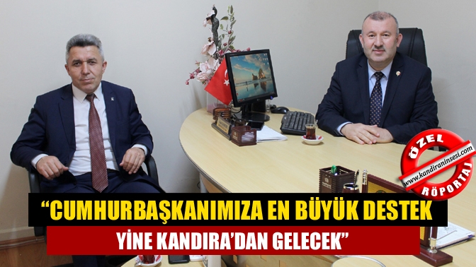 “Cumhurbaşkanımıza en büyük destek yine Kandıra’dan gelecek”