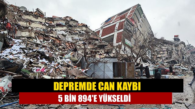 Depremde can kaybı 5 bin 894e yükseldi