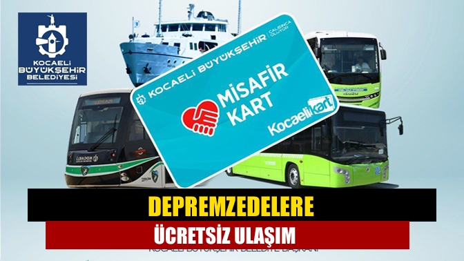 Depremzedelere ücretsiz ulaşım