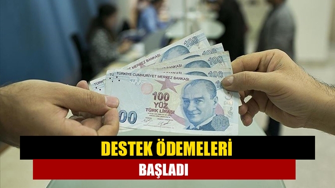 Destek ödemeleri başladı