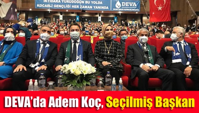 DEVA’da Adem Koç, seçilmiş başkan