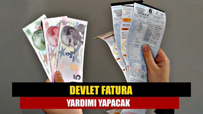 Devlet fatura yardımı yapacak