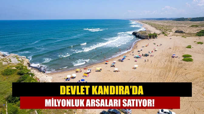 Devlet Kandıra’da milyonluk arsaları satıyor!