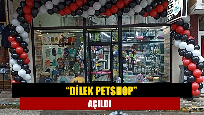 “Dilek Petshop” açıldı