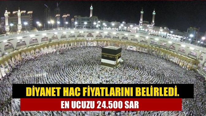 Diyanet Hac fiyatlarını belirledi. En ucuzu 24.500 SAR