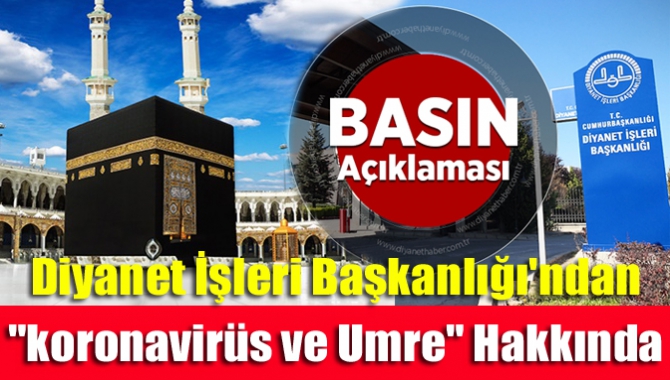 Diyanet İşleri Başkanlığı’ndan "koronavirüs ve umre" hakkında basın açıklaması