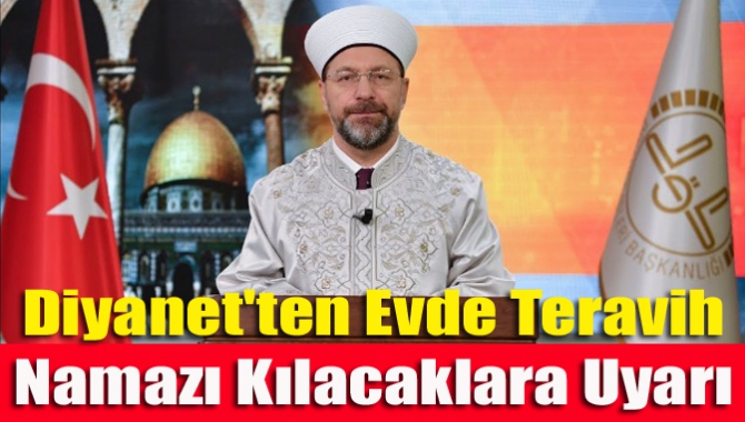 Diyanet'ten evde teravih namazı kılacaklara uyarı!