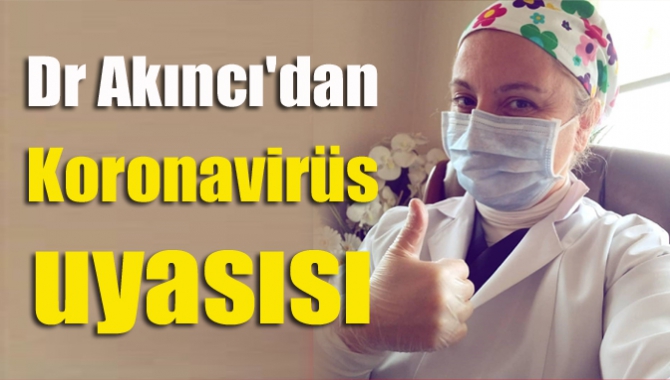 Dr Akıncı'dan Koronavirüs uyasısı