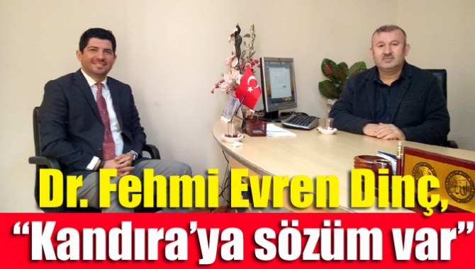 Dr. Fehmi Evren Dinç, “Kandıra’ya sözüm var”