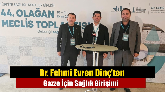 Dr. Fehmi Evren Dinç’ten Gazze İçin Sağlık Girişimi