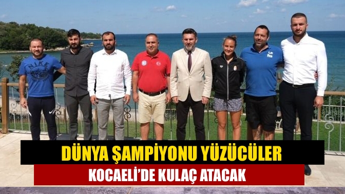 Dünya şampiyonu yüzücüler Kocaeli’de kulaç atacak