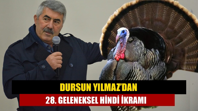 Dursun Yılmaz’dan 28. Geleneksel Hindi İkramı