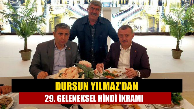 Dursun Yılmaz’dan 29. Geleneksel Hindi İkramı