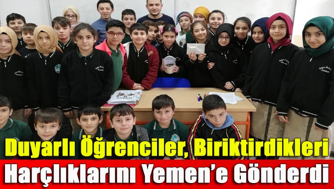 Duyarlı öğrenciler, biriktirdikleri harçlıklarını Yemen’e gönderdi