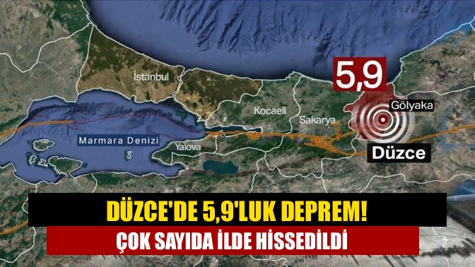 Düzcede 5,9luk deprem! Çok sayıda ilde hissedildi