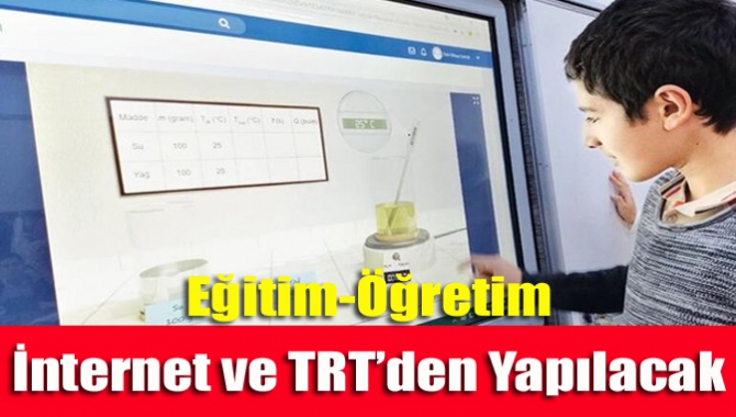 Eğitim-Öğretim İnternet ve TRT’den Yapılacak